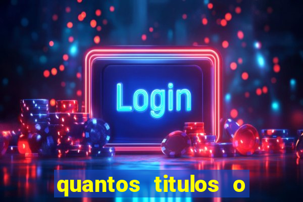 quantos titulos o flamengo tem